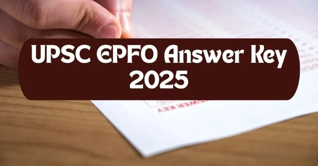 UPSC EPFO Answer Key 2025