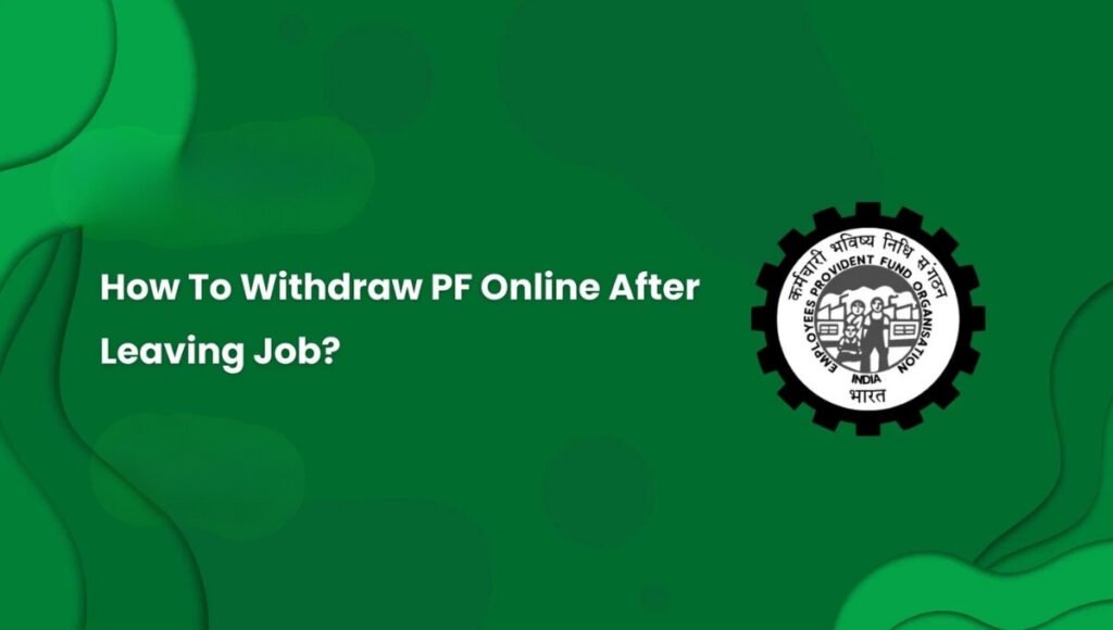EPF Withdrawal After Leaving Job