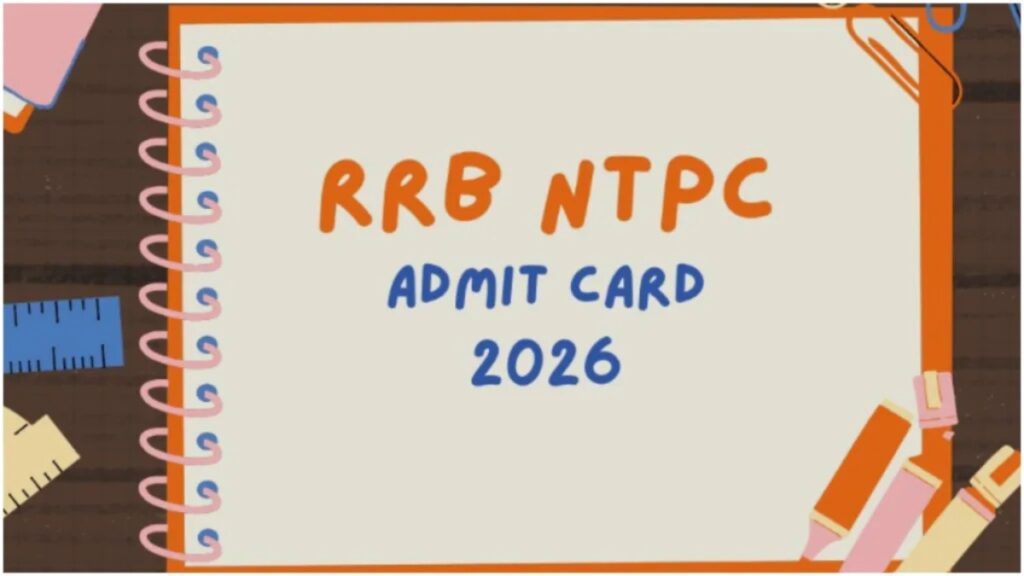 RRB NTPC Admit Card 2026 Released