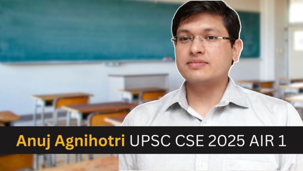 Anuj Agnihotri UPSC AIR 1 2025