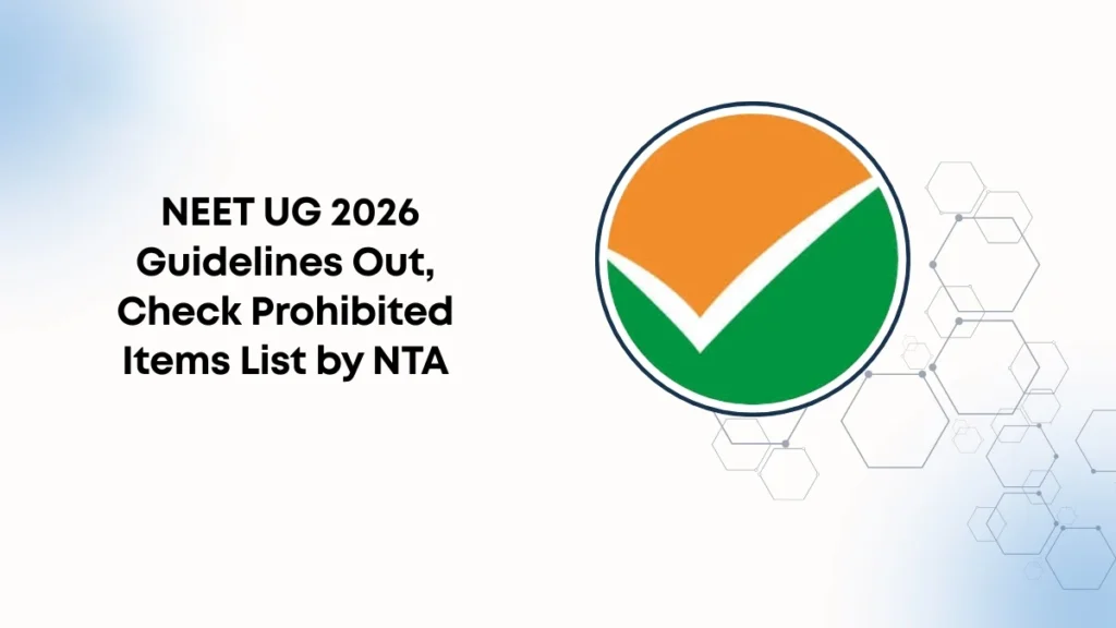 NEET UG 2026: Admit Card Exam Pattern Rules Guidelines Prohibited Items List 1 NEET UG 2026